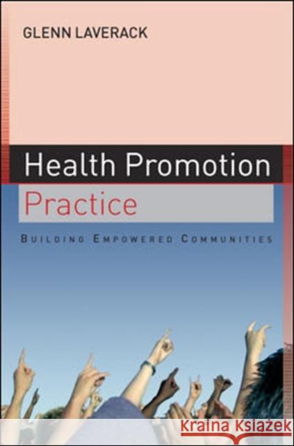Health Promotion Practice: Building Empowered Communities Glenn Laverack 9780335220571