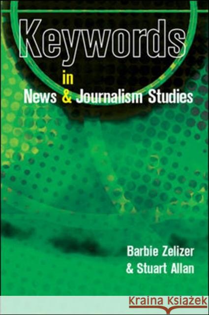 Keywords in News and Journalism Studies Barbie Zelizer 9780335221837