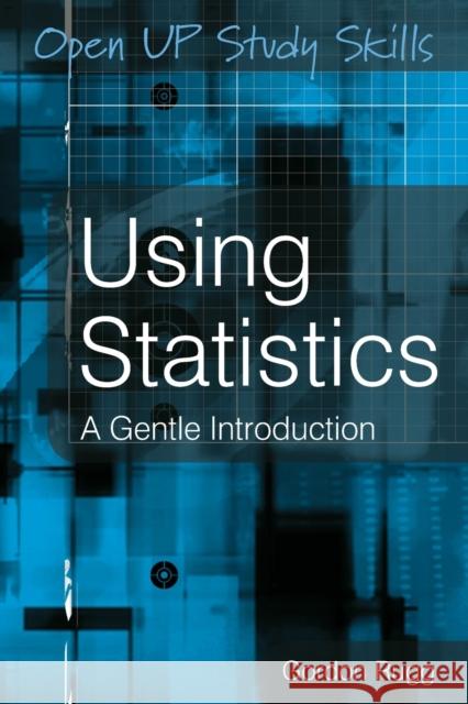 Using Statistics: A Gentle Introduction Gordon Rugg 9780335222186 0