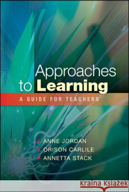 Approaches to Learning: A Guide for Teachers Anne Jordan 9780335226702 0