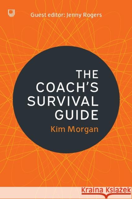 The Coach's Survival Guide Kim Morgan 9780335227020 Open University Press