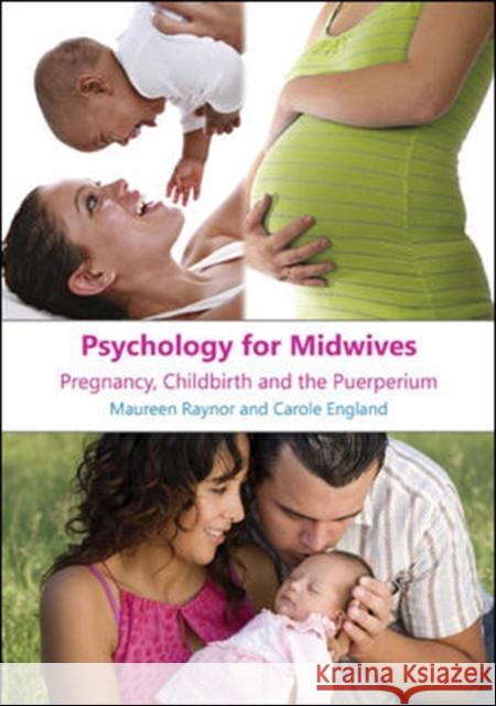 Psychology for Midwives: Pregnancy, Childbirth and Puerperium Raynor, Maureen 9780335234332 OPEN UNIVERSITY PRESS