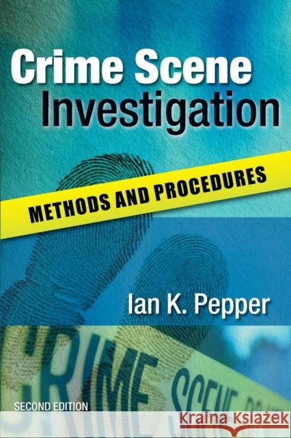 Crime Scene Investigation: Methods and Procedures Ian Pepper 9780335234417 OPEN UNIVERSITY PRESS