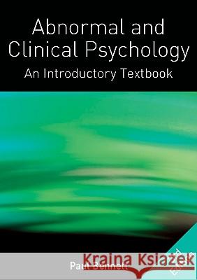 Abnormal and Clinical Psychology: An Introductory Textbook Paul Bennett 9780335237463
