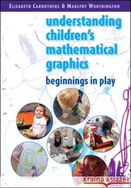 Children's Mathematical Graphics: Beginnings in Play Carruthers Elizabeth 9780335237760