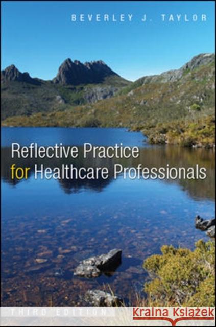 Reflective Practice for Healthcare Professionals: A Practical Guide Taylor, Beverley Joan 9780335238354 0
