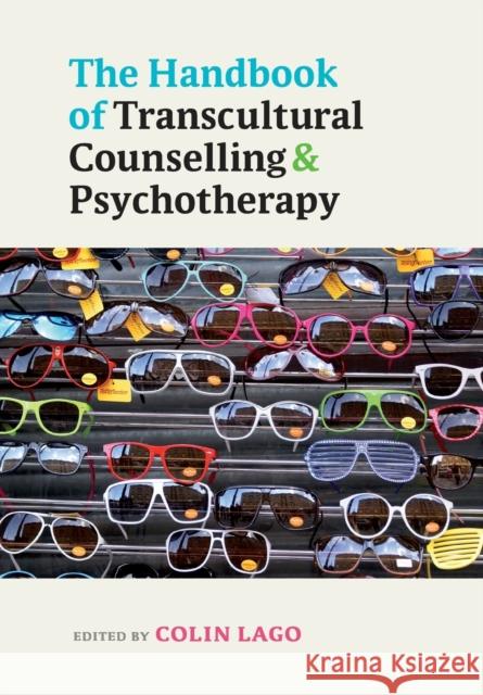 The Handbook of Transcultural Counselling and Psychotherapy Colin Lago 9780335238491