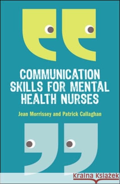 Communication Skills for Mental Health Nurses: An Introduction Morrissey 9780335238705 OPEN UNIVERSITY PRESS