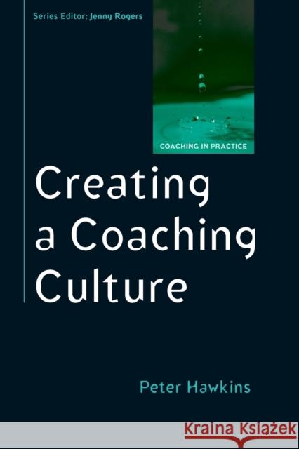 Creating a Coaching Culture Peter Hawkins 9780335238958