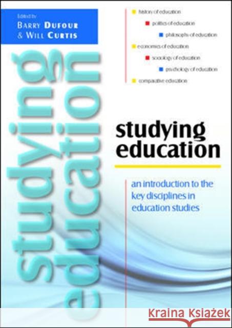 Studying Education: An Introduction to the Key Disciplines in Education Studies Barry Dufour 9780335241057 0