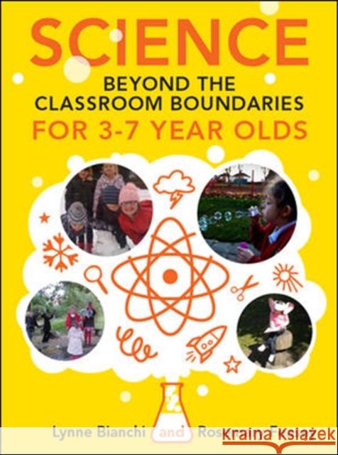 Science Beyond the Classroom Boundaries for 3-7 Year Olds Bianchi, Lynne 9780335241293