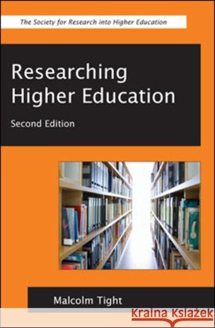 Researching Higher Education Malcolm Tight 9780335241835