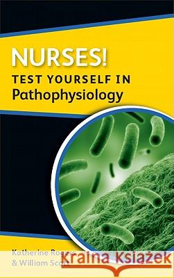 Nurses! Test Yourself in Pathophysiology Rogers, Katherine 9780335242238