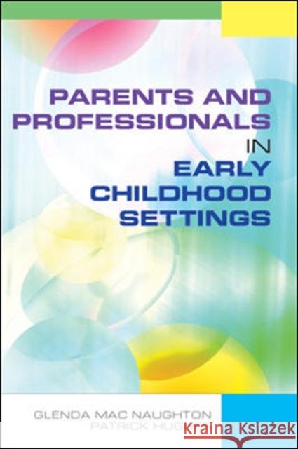 Parents and Professionals in Early Childhood Settings Glenda Mac Naughton 9780335243730