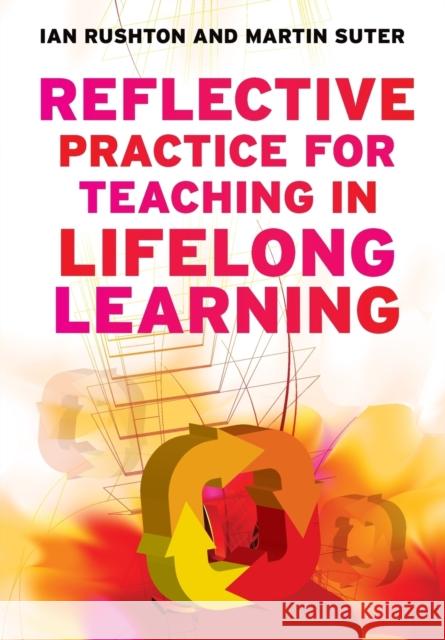 Reflective Practice for Teaching in Lifelong Learning: N/A Rushton, Ian 9780335244010 OPEN UNIVERSITY PRESS