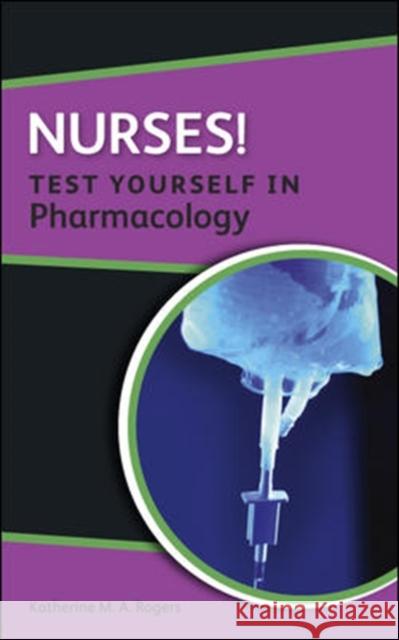 Nurses! Test Yourself in Pharmacology Rogers, Katherine 9780335244911