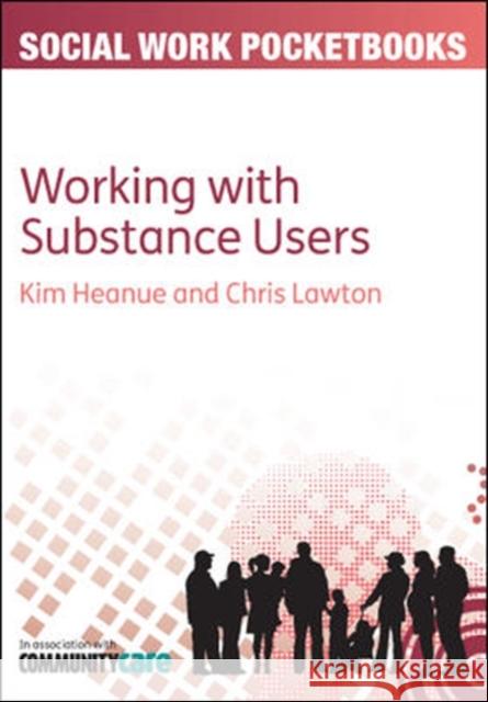 Working with Substance Users Heanue, Kim 9780335245192 OPEN UNIVERSITY PRESS