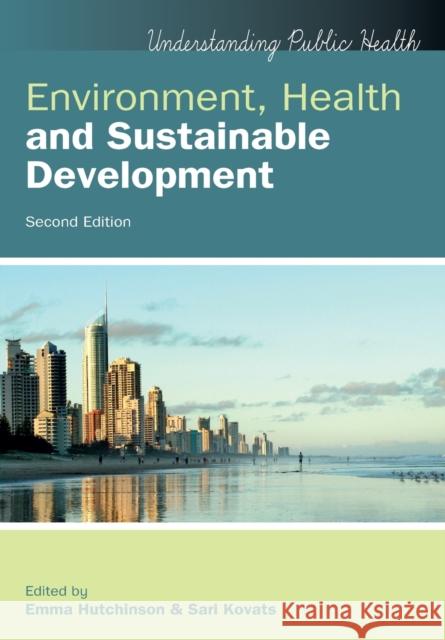 Environment, Health and Sustainable Development, 2nd Edition Hutchinson 9780335245376