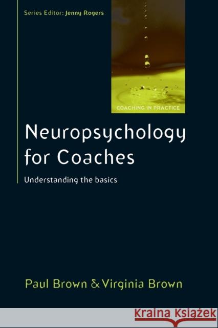 Neuropsychology for Coaches: Understanding the Basics Paula Brown 9780335245475