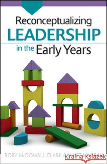 Reconceptualizing Leadership in the Early Years Rory McDowall Clark 9780335246243