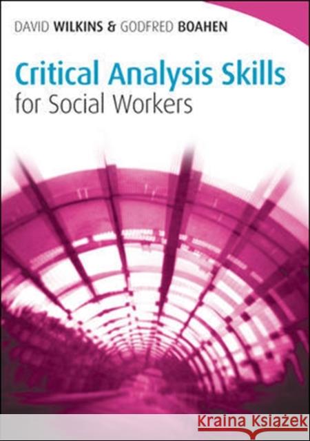 Critical Analysis Skills for Social Workers David Wilkins 9780335246496