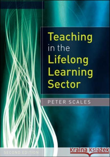 Teaching in the Lifelong Learning Sector Peter Scales 9780335246533 Open University Press