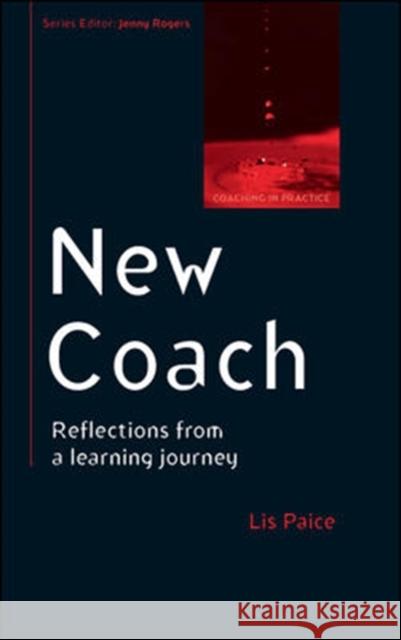 New Coach: Reflections from a Learning Journey Lis Paice 9780335246885 OPEN UNIVERSITY PRESS