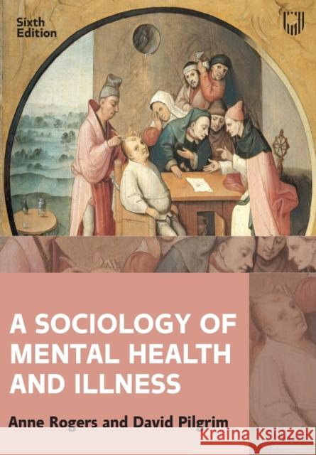A Sociology of Mental Health and Illness Rogers, Anne 9780335248483 Open University Press