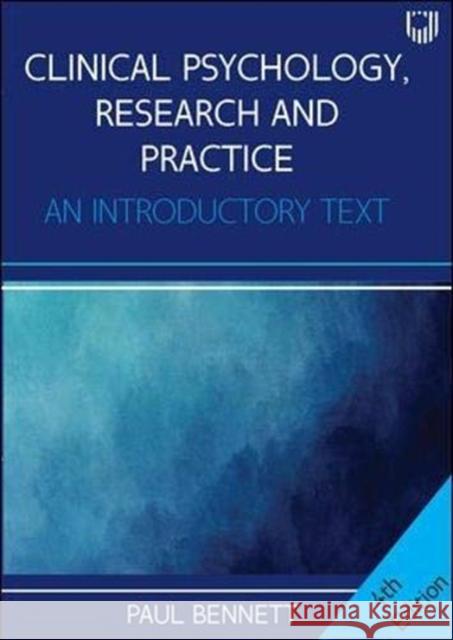 Clinical Psychology, Research and Practice: An Introductory Textbook, 4e Paul Bennett 9780335248995 Open University Press