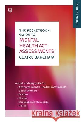 The Pocketbook Guide to Mental Health Act Assessments 3e Claire Barcham 9780335249138 Open University Press