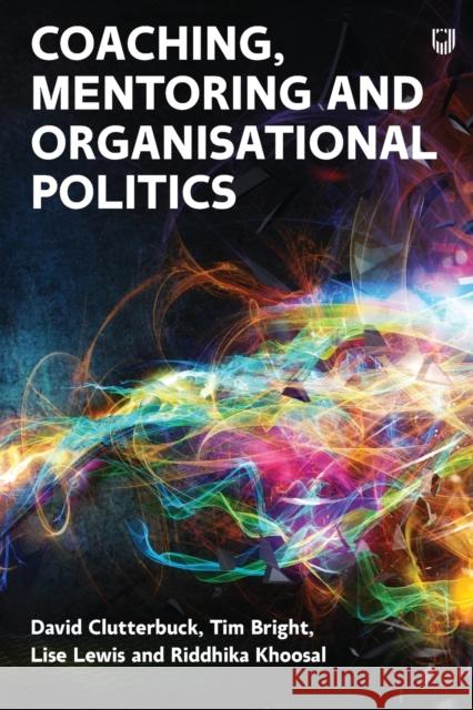 Coaching, Mentoring and Organisational Politics Tim Bright 9780335249473 Open University Press