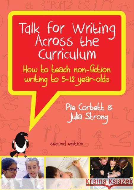 Talk for Writing Across the Curriculum: How to Teach Non-Fiction Writing to 5-12 Year-Olds (Revised Edition) Julia Strong 9780335250172 Open University Press