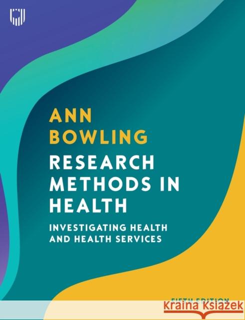 Research Methods in Health: Investigating Health and Health Services Ann Bowling 9780335250929 Open University Press