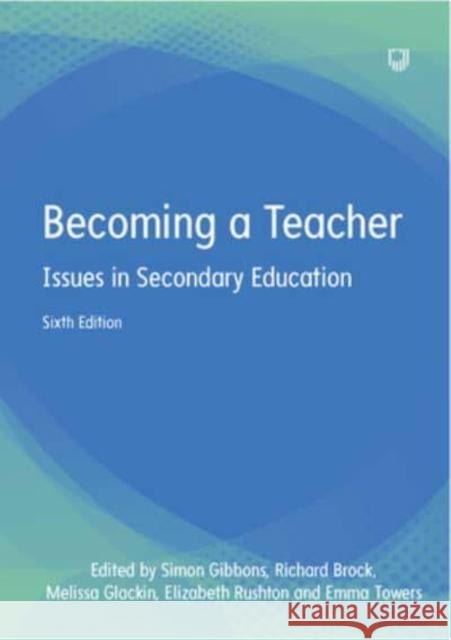 Becoming a Teacher: Issues in Secondary Education 6e Richard Brock 9780335251667