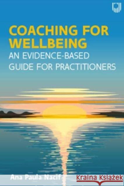 Coaching for Wellbeing: An Evidence-Based Guide for Practitioners NACIF 9780335251902 Open University Press