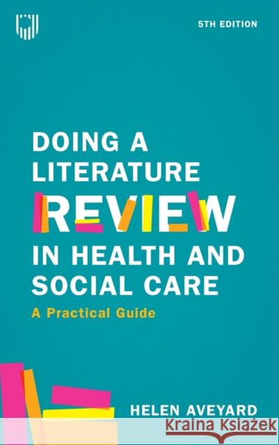 Doing a Literature Review in Health and Social Care: A Practical Guide 5e Helen Aveyard 9780335251940