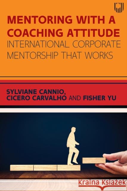 Mentoring with a Coaching Attitude: International Corporate Mentorship that Works Fisher Yu 9780335252077 Open University Press