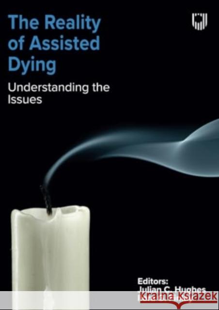 The Reality of Assisted Dying: Understanding the Issues Ilora Finlay 9780335253173