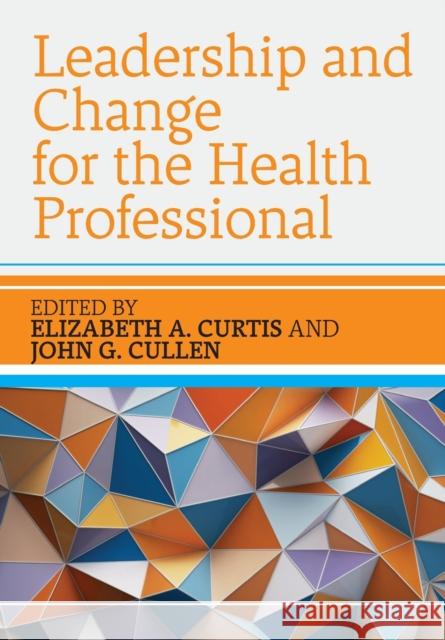 Leadership and Change for the Health Professional Curtis 9780335261406
