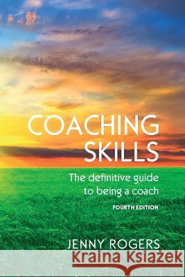 Coaching Skills: The definitive guide to being a coach Rogers, Jenny 9780335261925