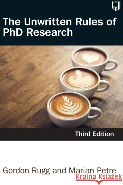 The Unwritten Rules of PhD Research 3e Gordon Rugg 9780335262120