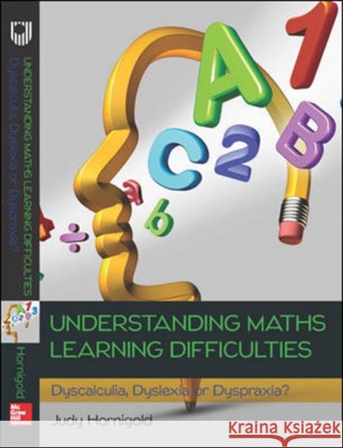 Understanding Learning Difficulties in Maths: Dyscalculia, Dyslexia or Dyspraxia? Judy Hornigold 9780335262441