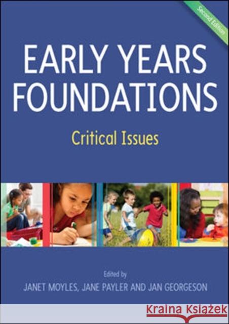 Early Years Foundations: Critical Issues Janet Moyles Jane Payler Jan Georgeson 9780335262649