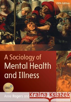 A Sociology of Mental Health and Illness Anne Rogers 9780335262762