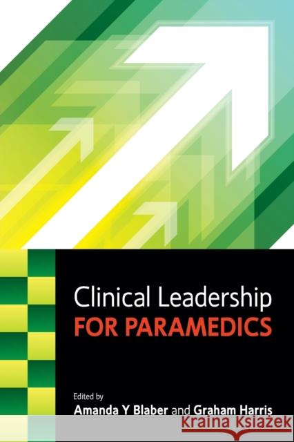 Clinical Leadership for Paramedics Amanda Blaber 9780335263127 Open University Press