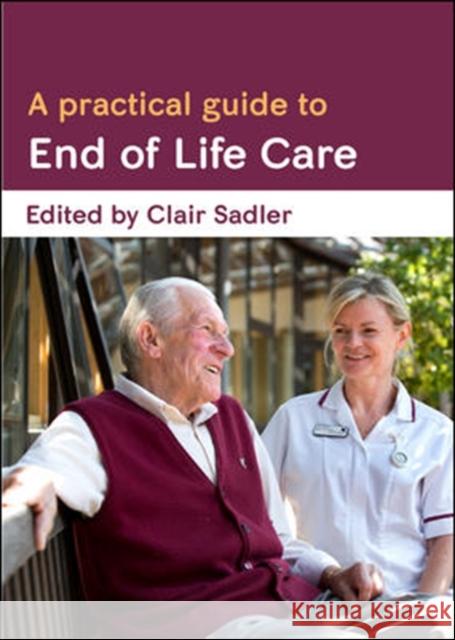 A Practical Guide to End of Life Care Clair Sadler 9780335263561