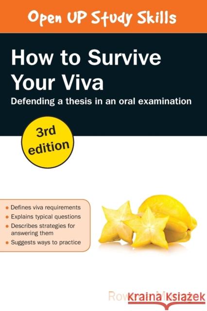 How to Survive Your Viva: Defending a Thesis in an Oral Examination Rowena Murray 9780335263882 Open University Press