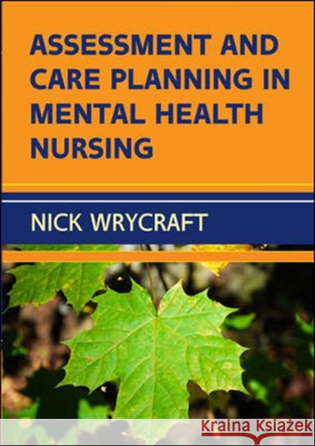 Assessment and Care Planning in Mental Health Nursing Nick Wrycraft 9780335264742 Open University Press