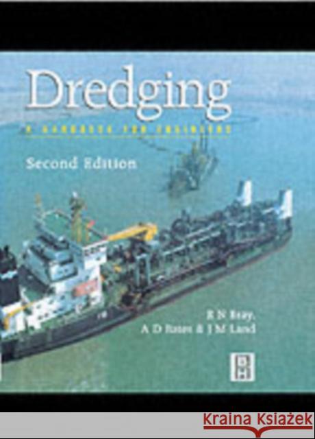 Dredging : A Handbook for Engineers R. N. Bray A. D. Bates 9780340545249 ELSEVIER SCIENCE & TECHNOLOGY