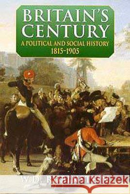 Britain's Century: A Political and Social History 1815-1905 Rubinstein, W. D. 9780340575345 Arnold Publishers